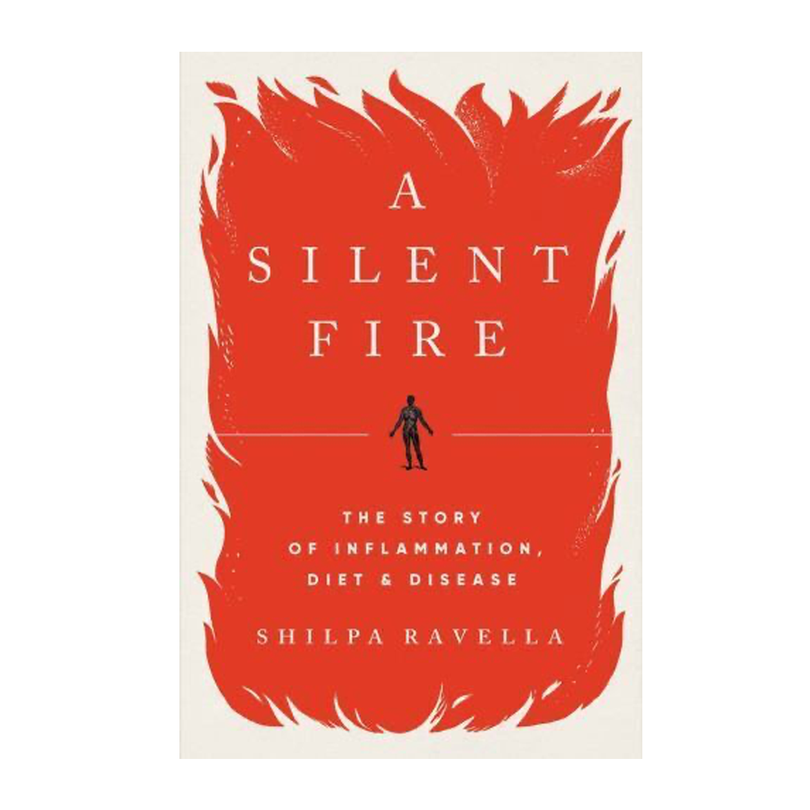 Esalen Books - A Silent Fire: The Story of Inflammation, Diet, and Disease by Shilpa Ravella