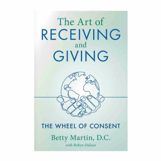 The Art of Receiving and Giving by Betty Martin
