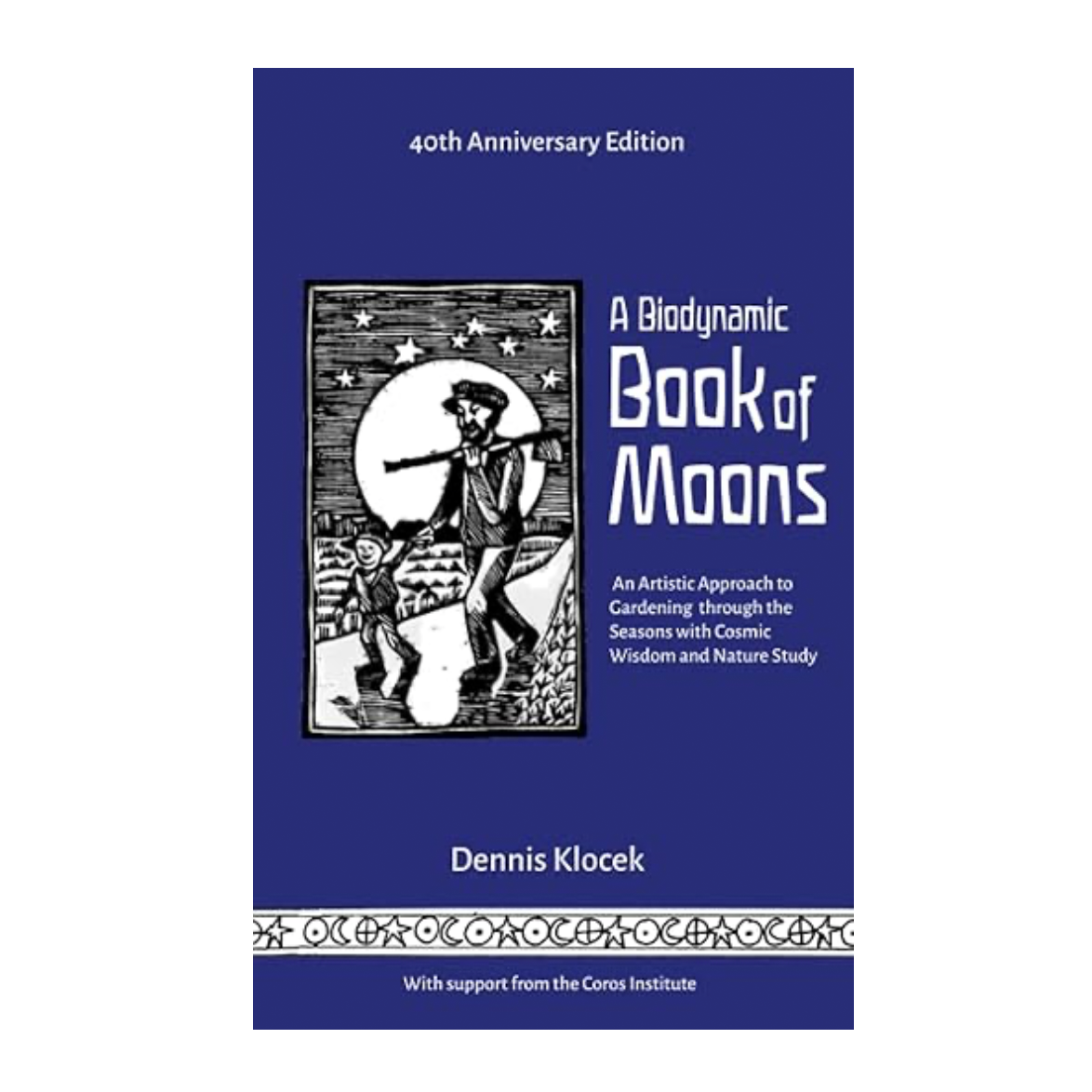 Esalen Books - A Biodynamic Book of Moons: An Artistic Approach to Gardening through the Seasons with Cosmic Wisdom and Nature Study by Dennis Klocek
