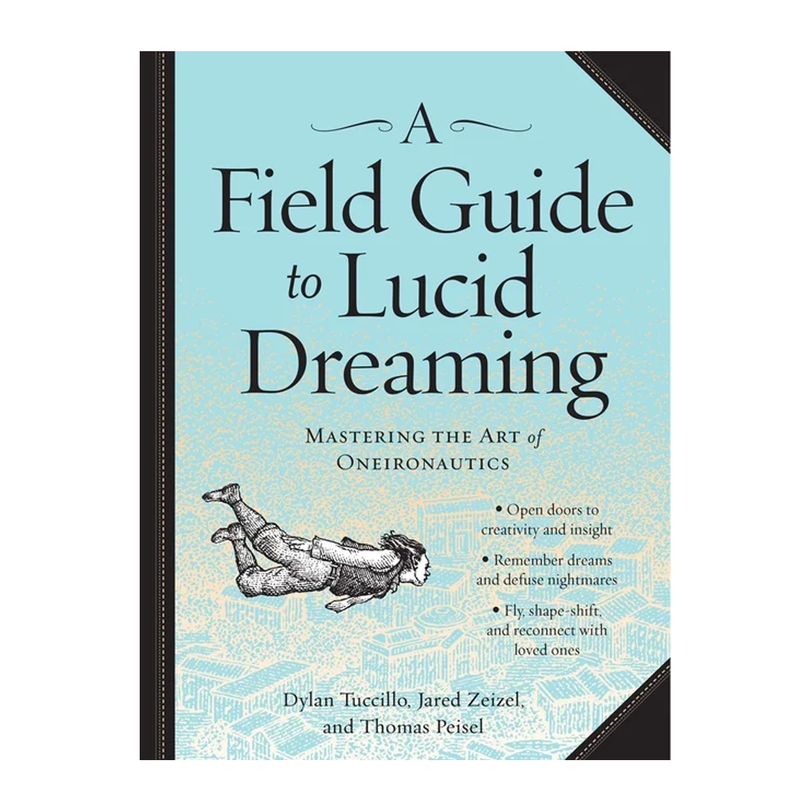 Esalen Books - A Field Guide to Lucid Dreaming by Dylan Tuccillo, Jared Zeizel, and Thomas Peisel