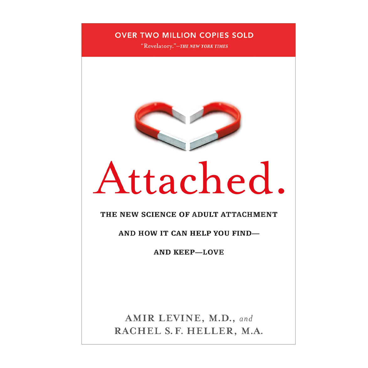 Esalen Books - Attached: The New Science of Adult Attachment and How It Can Help You Find--and Keep--Love by Amir Levine and Rachel S.F. Heller