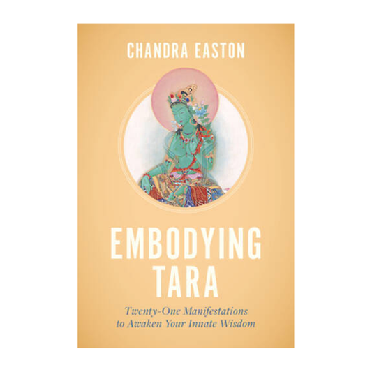 Esalen Books - Embodying Tara: Twenty-One Manifestations to Awaken Your Innate Wisdom by Chandra Easton
