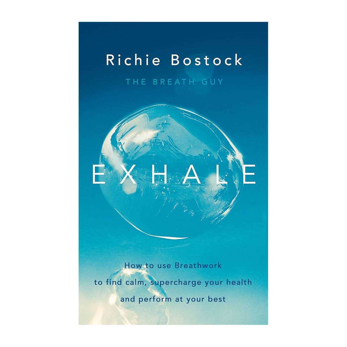 Esalen Books - Exhale: How to Use Breathwork to Find Calm, Supercharge Your Health and Perform at Your Best by Richie Bostock