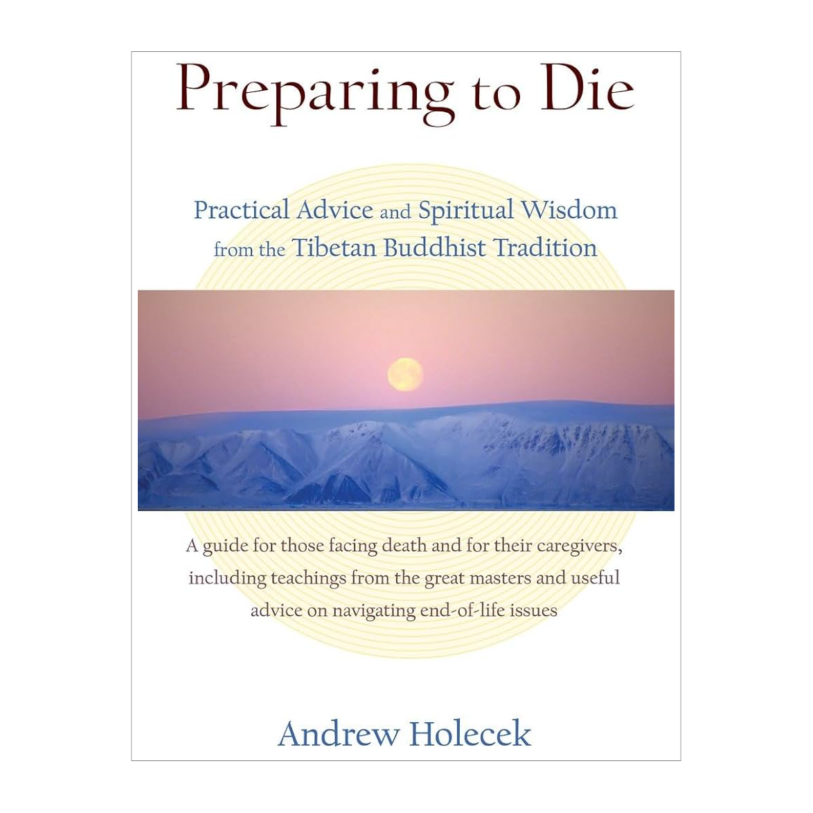 Esalen Books - Preparing to Die by Andrew Holecek