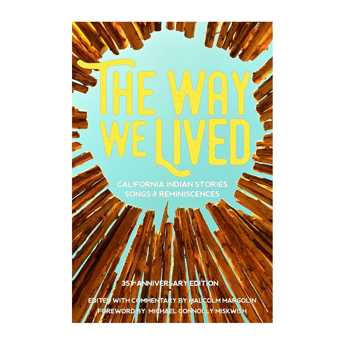 Esalen Books - The Way We Lived: California Indian Stories, Songs and Reminiscences by Malcolm Margolin