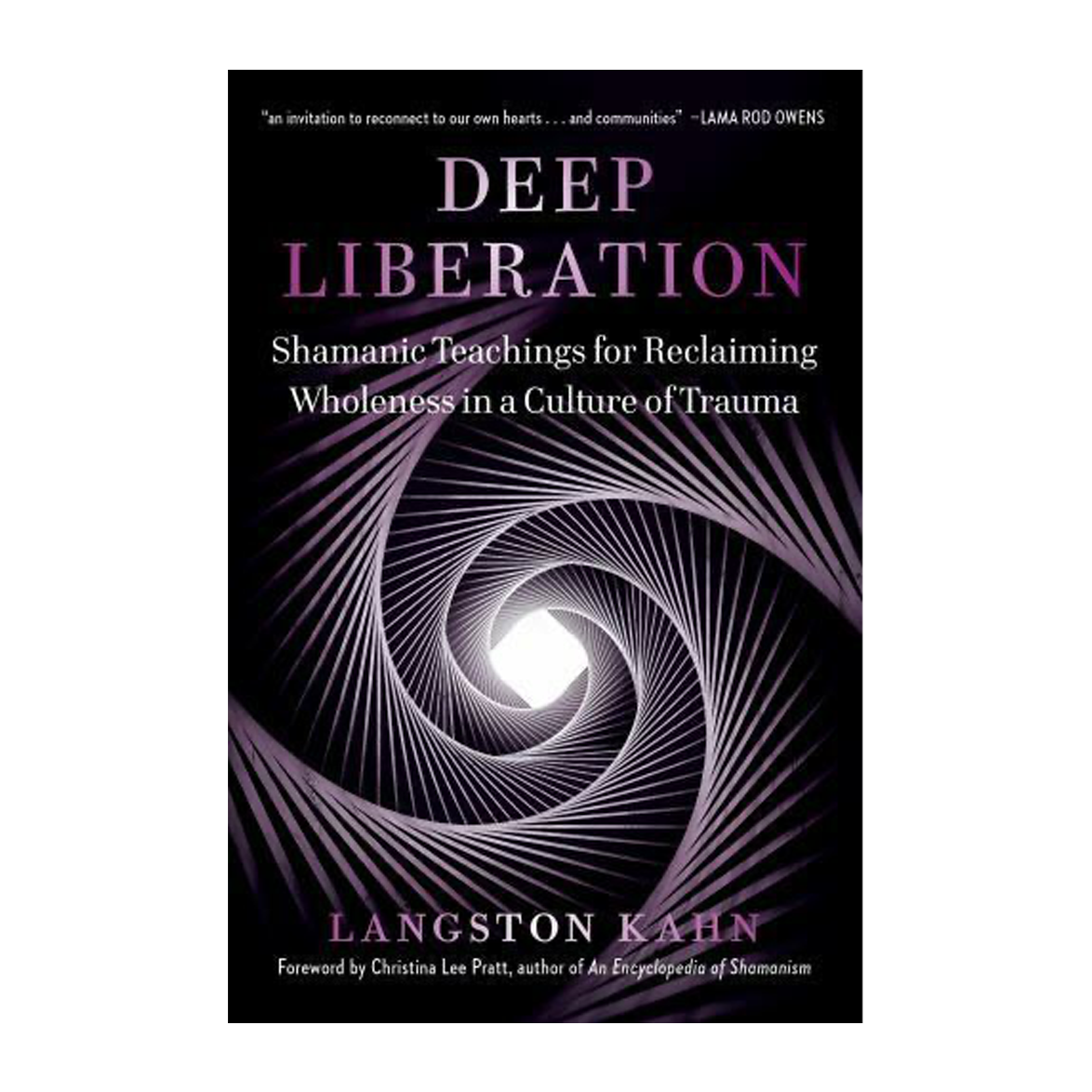 Eslalen Books - Deep Liberation: Shamanic Tools for Reclaiming Wholeness in a Culture of Trauma by Langston Kahn
