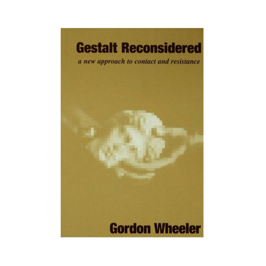 Gestalt Reconsidered by Gordon Wheeler