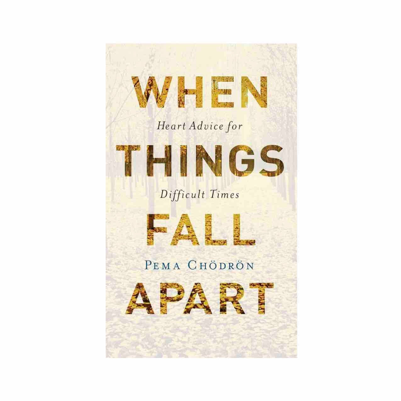 When Things Fall Apart by Pema Chödrön