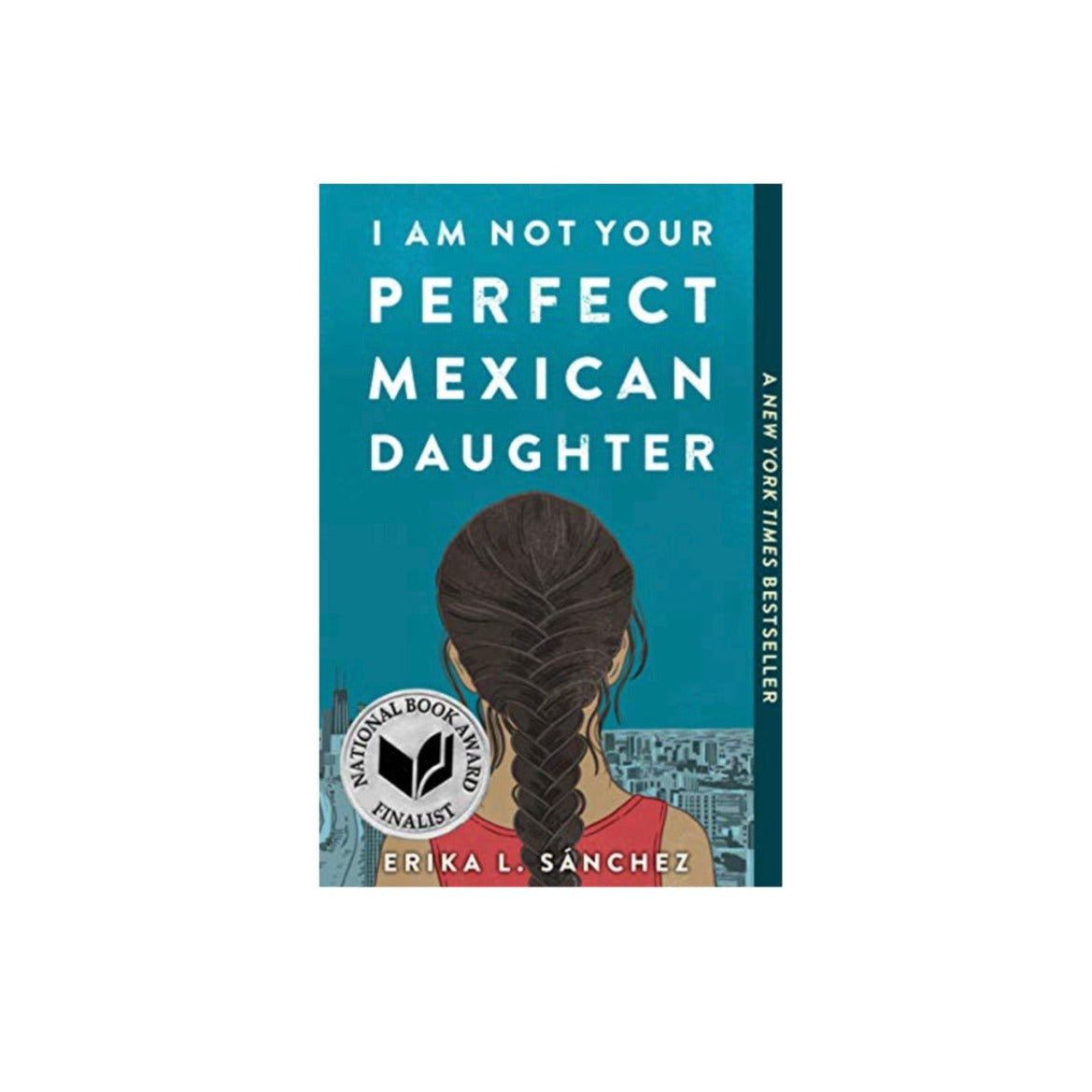 I Am Not Your Perfect Mexican Daughter by Erika L. Sanchez