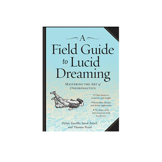 A Field Guide to Lucid Dreaming by Dylan Tuccillo