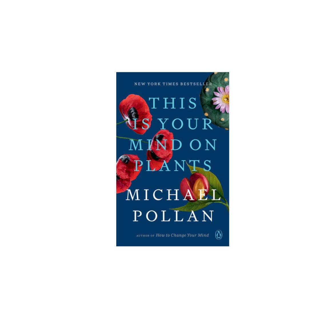 This is Your Mind on Plants by Michael Pollan