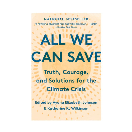 All We Can Save by Ayana Elizabeth Johnson & Katharine K. Wilkinson