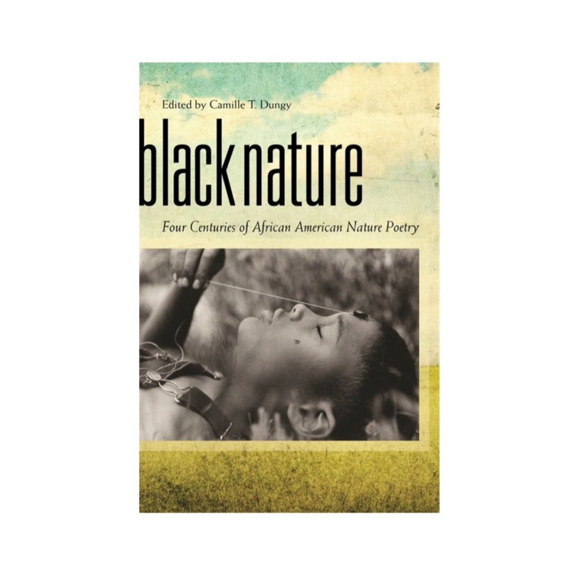 Black Nature by Camille T. Dungy