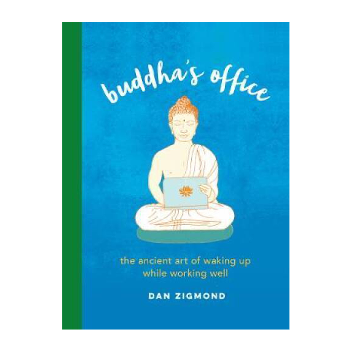 Esalen Books - Buddhas Office: The Ancient Art of Waking Up While Working Well by Dan Zigmond
