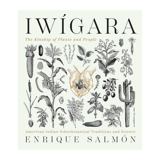 Esalen Books - Iwigara: American Indian Ethnobotanical Traditions and Science by Enrique Salmon