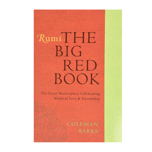 Esalen Books - Rumi: The Big Red Book: The Great Masterpiece Celebrating Mystical Love and Friendship by Coleman Barks