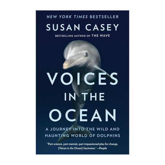 Esalen Books - Voices in the Ocean: A Journey into the Wild and Haunting World of Dolphins by Susan Casey