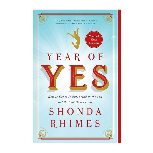 Esalen Books - Year of Yes: How to Dance It Out, Stand In the Sun and Be Your Own Person by Shonda Rhimes