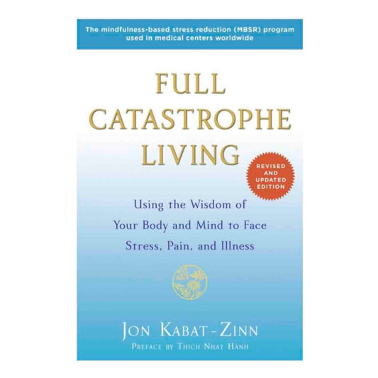 Full Catastrophe Living by Jon Kabat-Zinn