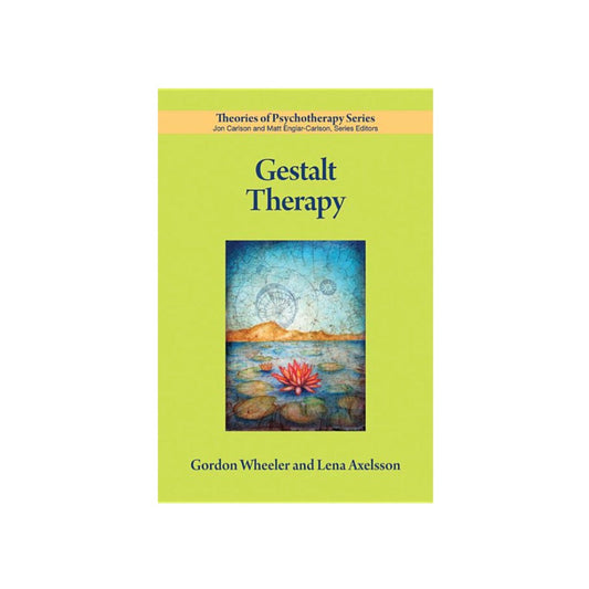 Gestalt Therapy by Gordon Wheeler & Lena Axelsson