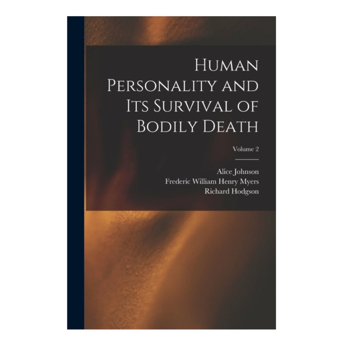 Human Personality and its Survival of Bodily Death - Vol 2 by Frederic Myers