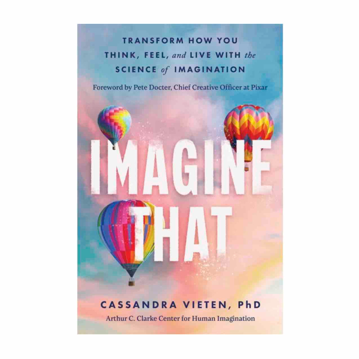 Imagine That by Cassandra Vieten