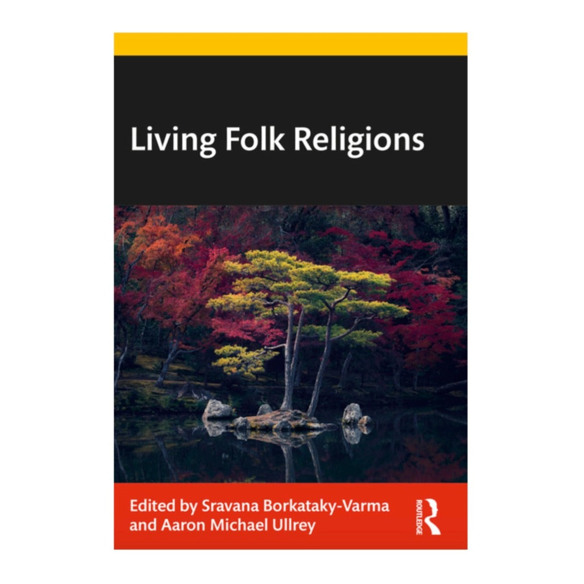 Living Folk Religions by Sravana Borkataky-Varma and Aaron Michael Ullrey