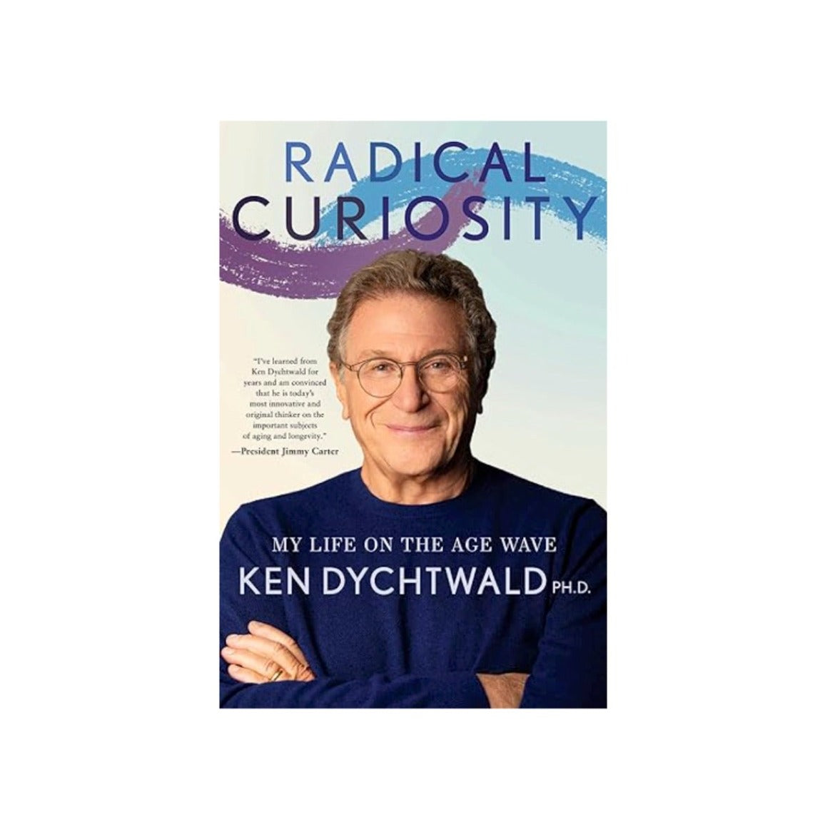 Radical Curiosity by Ken Dychtwald