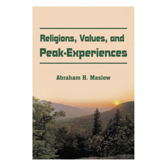 Religions, Values, and Peak Experiences by Abraham H. Maslow