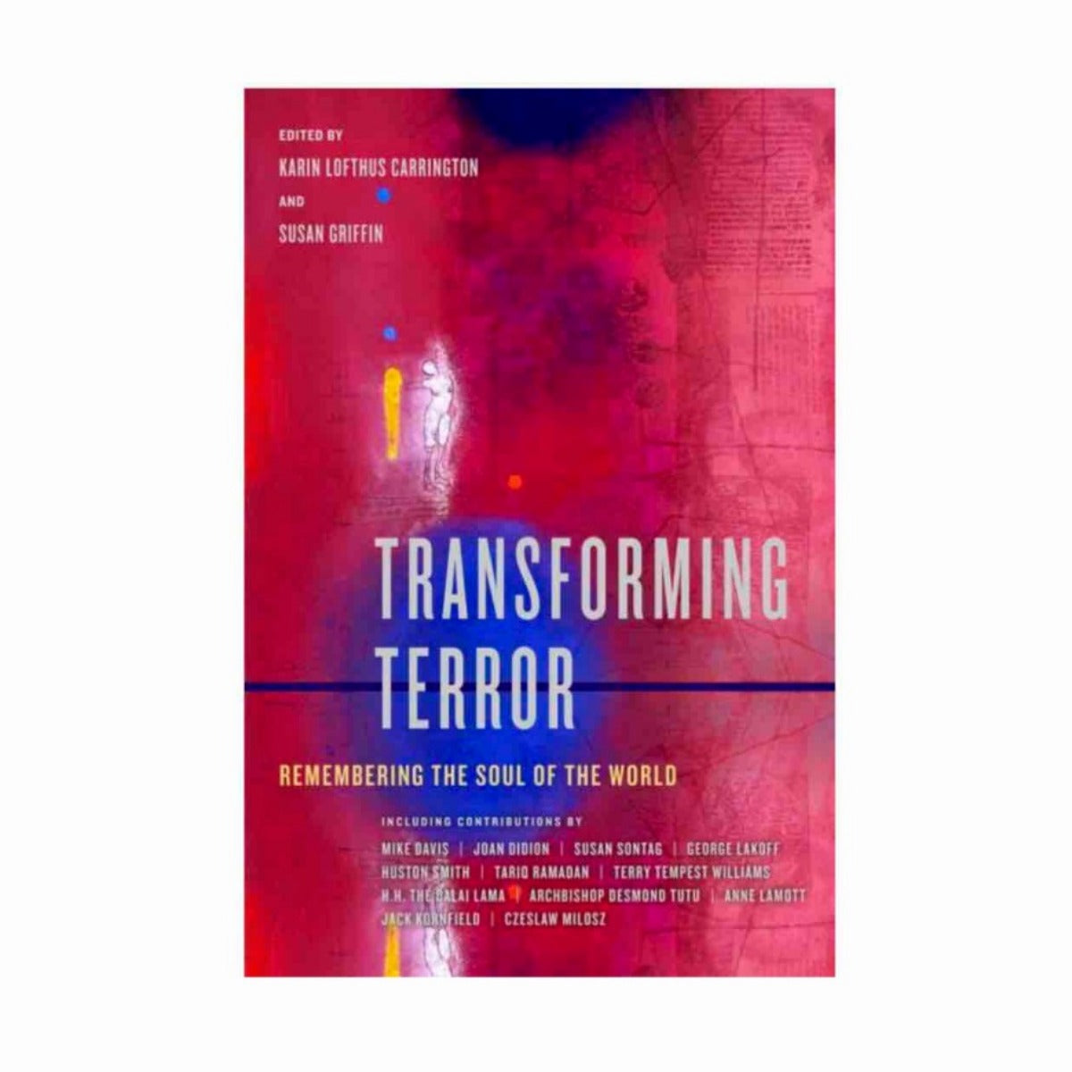 Transforming Terror Edited by Karin Lofthus Carrington & Susan Griffin