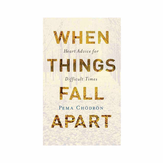 When Things Fall Apart by Pema Chödrön