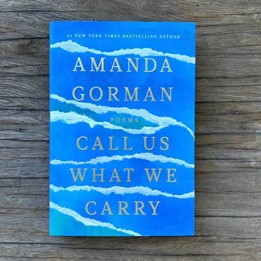 Call Us What We Carry by Amanda Gorman