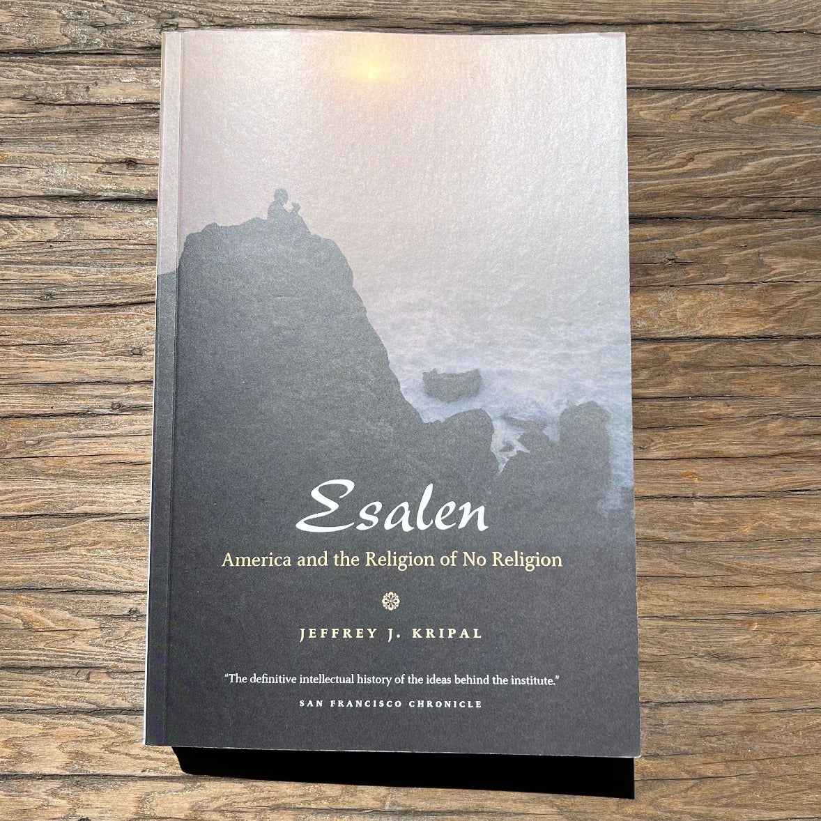 Esalen - America and the Religion of No Religion by Jeffrey Kripal