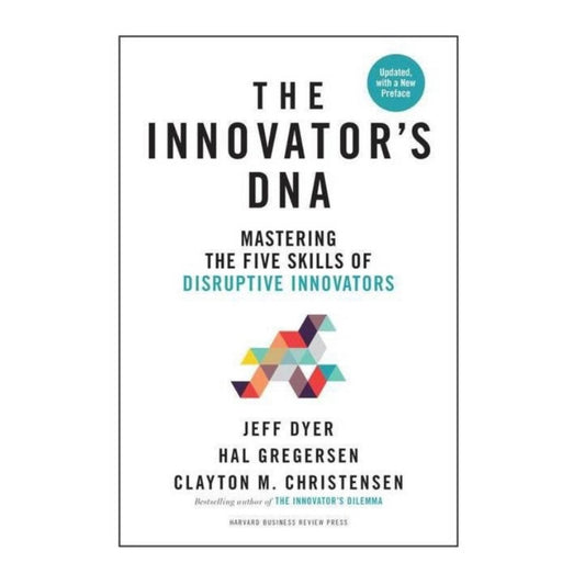 The Innovator's DNA by Jeff Dyer, Hal Gregersen and Clayton Christensen