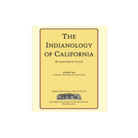 The Indianology of California by Alexander S. Taylor & Ray Iddings
