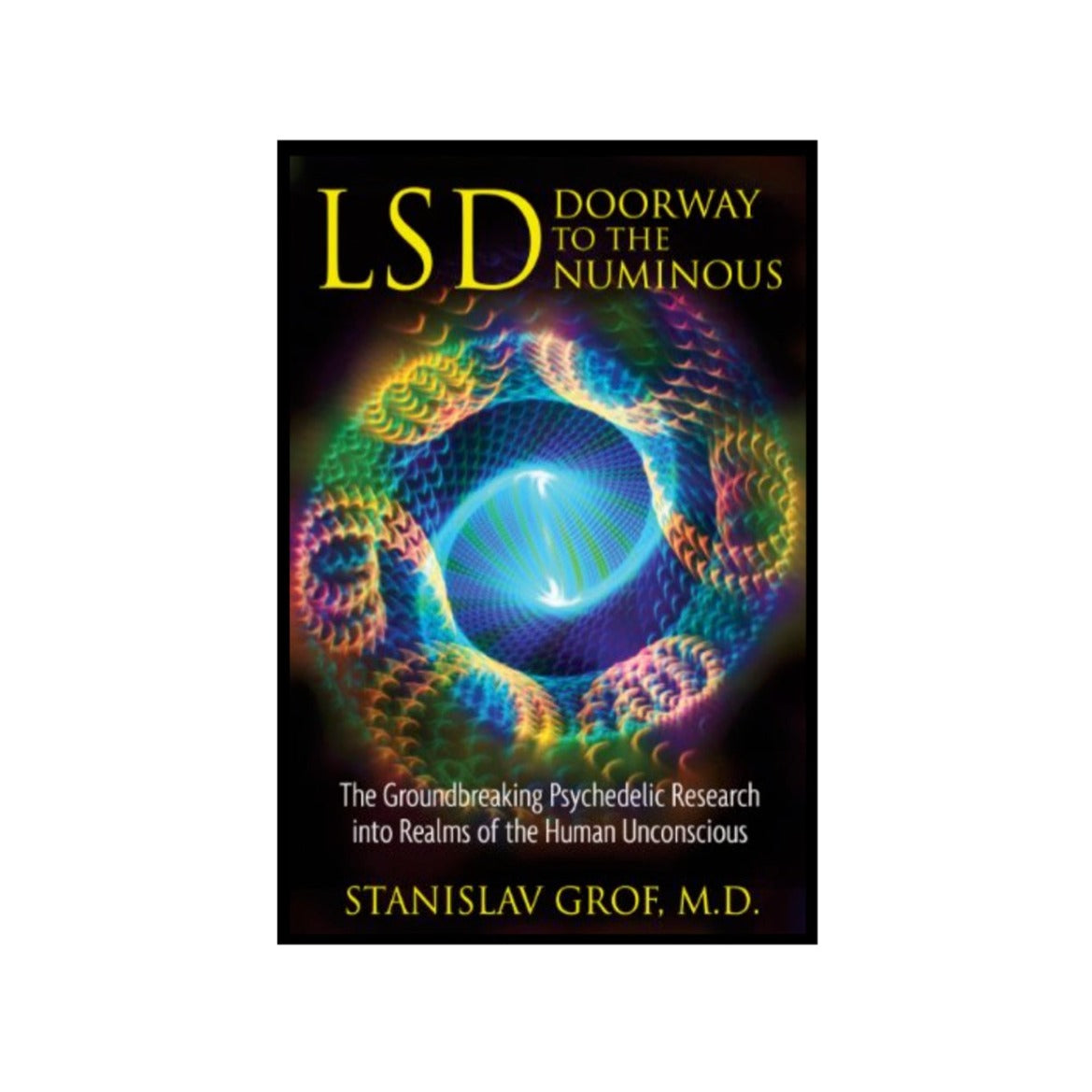 LSD: Doorway to the Numinous by Stanislav Grof