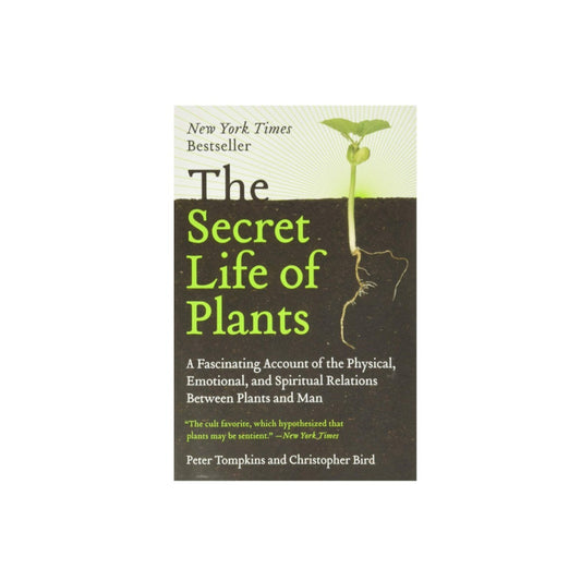 The Secret Life of Plants by Peter Tompkins & Christopher Bird